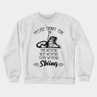 Please Don't Ask - Skiing Crewneck Sweatshirt